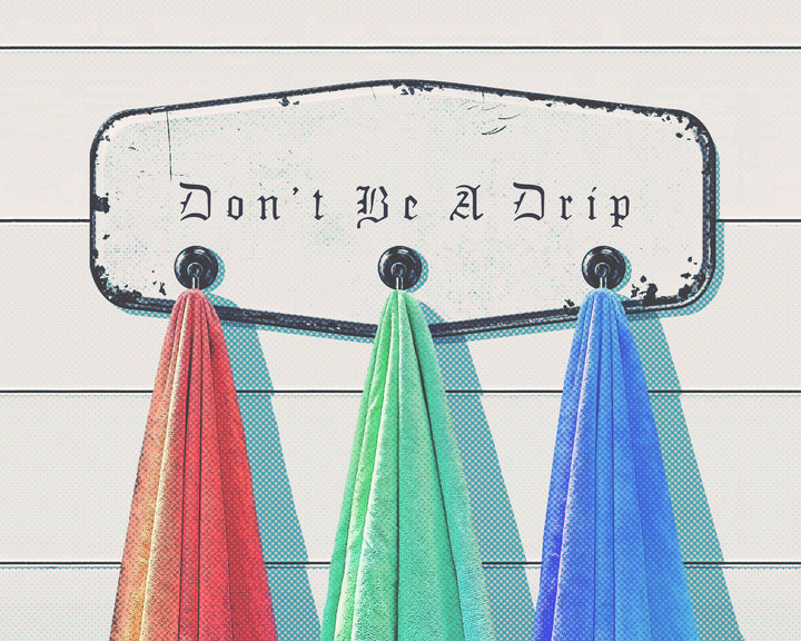 Don't Be A Drip Wall Art