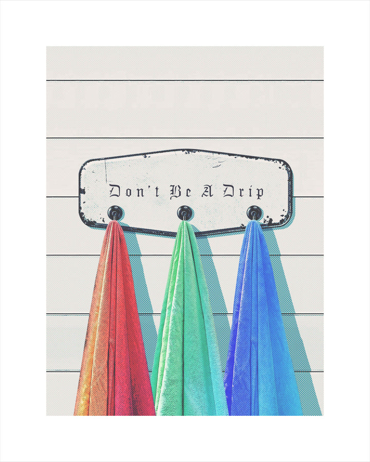 Don't Be A Drip Wall Art