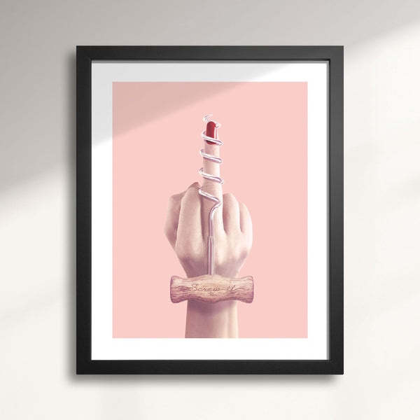 Screw-it—Drink Wine wall art print